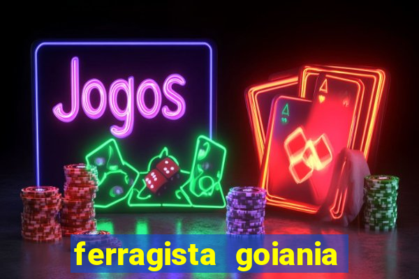 ferragista goiania abertos agora